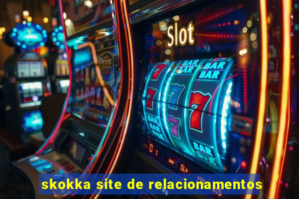 skokka site de relacionamentos